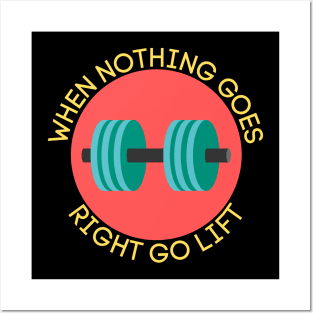 When Nothing Goes Right Go Lift | Workout Pun Posters and Art